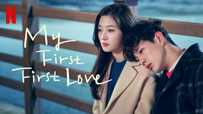 My First First Love (2019) - Netflix | Flixable